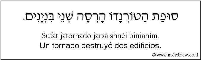 Español y hebreo: Un tornado destruyó dos edificios.