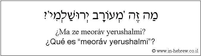 Español y hebreo: ¿Qué es “meoráv yerushalmi”?