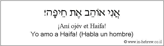 Español y hebreo: Yo amo a Haifa! (Habla un hombre)