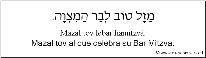 Español y hebreo: Mazal tov al que celebra su Bar Mitzva.