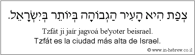 Español y hebreo: Tzfát es la ciudad más alta de Israel.