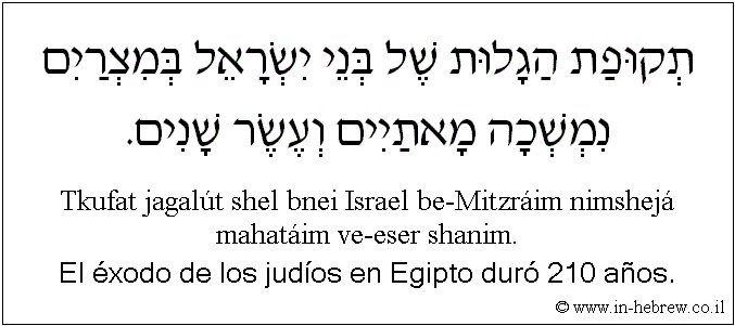 Español y hebreo: El éxodo de los judíos en Egipto duró 210 años.